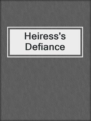 cover image of Heiress's Defiance