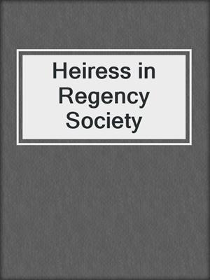 cover image of Heiress in Regency Society