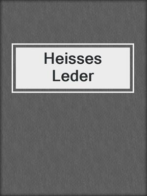 cover image of Heisses Leder