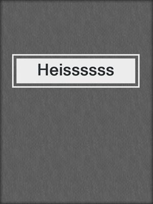 cover image of Heissssss