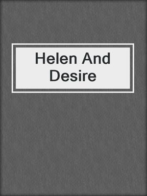 cover image of Helen And Desire