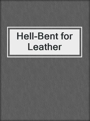 cover image of Hell-Bent for Leather