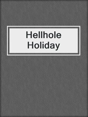 cover image of Hellhole Holiday