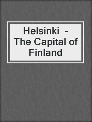 Helsinki  - The Capital of Finland