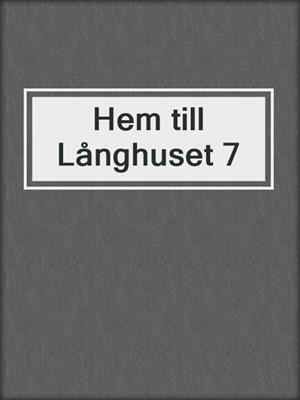 cover image of Hem till Långhuset 7