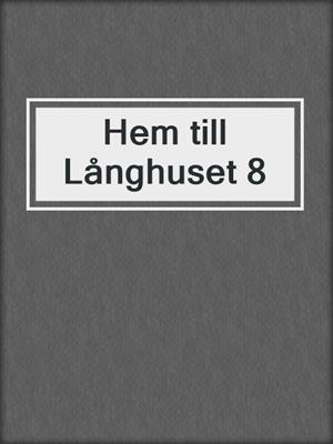 cover image of Hem till Långhuset 8