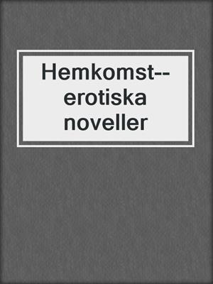 cover image of Hemkomst--erotiska noveller