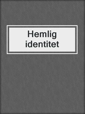 cover image of Hemlig identitet