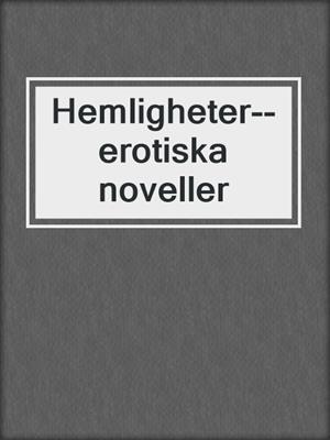 cover image of Hemligheter--erotiska noveller