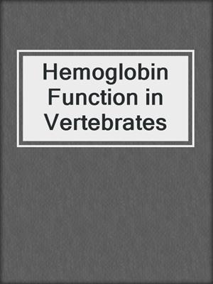 Hemoglobin Function in Vertebrates