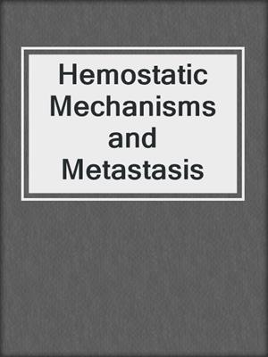 Hemostatic Mechanisms and Metastasis