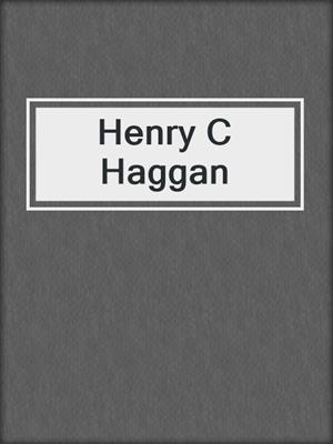 Henry C Haggan