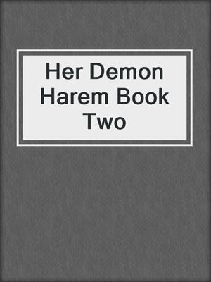 cover image of Her Demon Harem Book Two