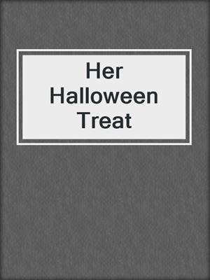 cover image of Her Halloween Treat