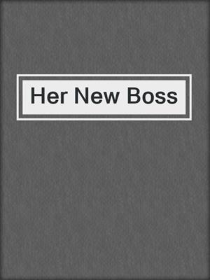 cover image of Her New Boss