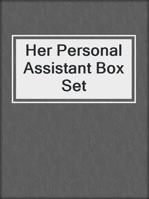 cover image of Her Personal Assistant Box Set