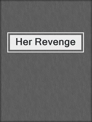 cover image of Her Revenge