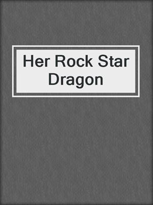 cover image of Her Rock Star Dragon