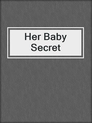 cover image of Her Baby Secret