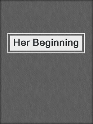 cover image of Her Beginning