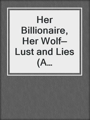 Her Billionaire, Her Wolf—Lust and Lies (A Paranormal BDSM Erotic Romance)