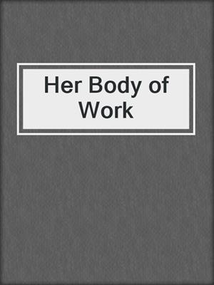 cover image of Her Body of Work