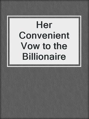 cover image of Her Convenient Vow to the Billionaire