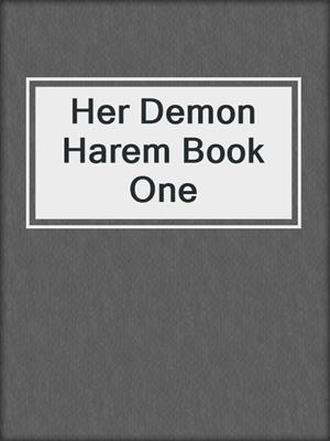 cover image of Her Demon Harem Book One