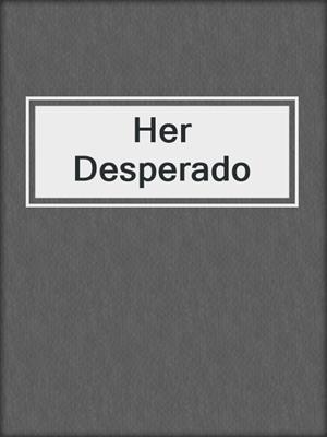 cover image of Her Desperado