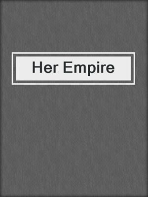 cover image of Her Empire