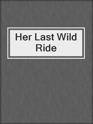 Her Last Wild Ride