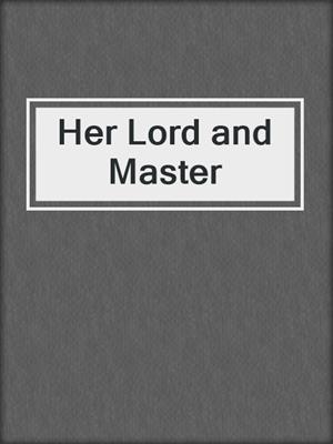 cover image of Her Lord and Master