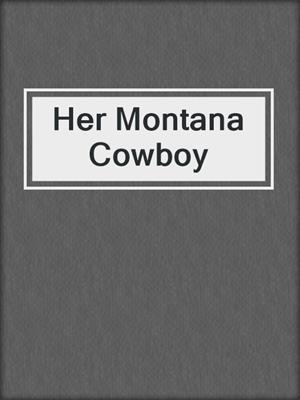 cover image of Her Montana Cowboy