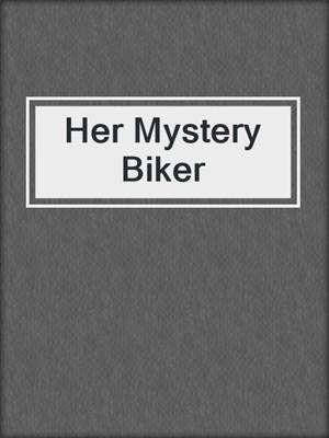 cover image of Her Mystery Biker