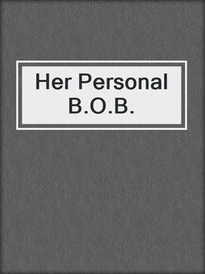 cover image of Her Personal B.O.B.