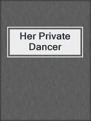 cover image of Her Private Dancer