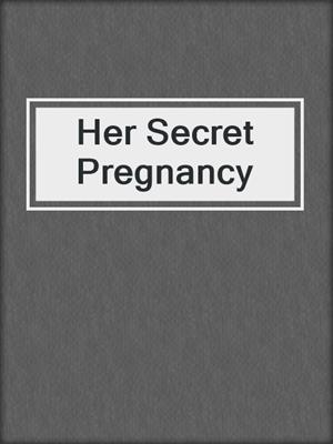 Her Secret Pregnancy