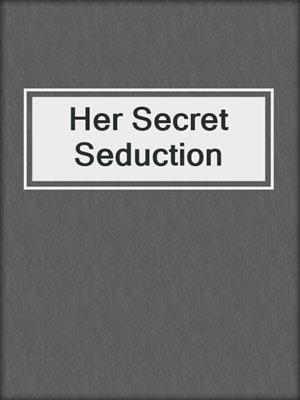 cover image of Her Secret Seduction
