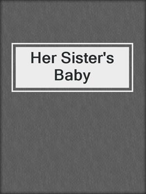 cover image of Her Sister's Baby