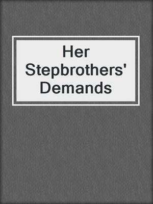 cover image of Her Stepbrothers' Demands