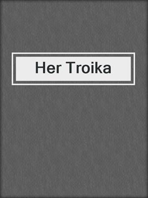 cover image of Her Troika