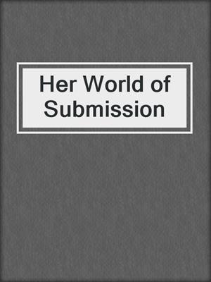 cover image of Her World of Submission