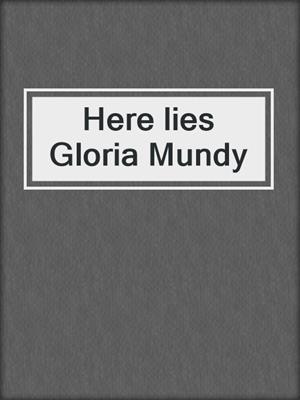 Here lies Gloria Mundy