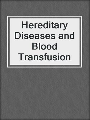 Hereditary Diseases and Blood Transfusion