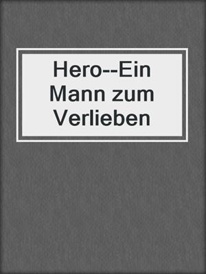 cover image of Hero--Ein Mann zum Verlieben