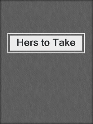 cover image of Hers to Take