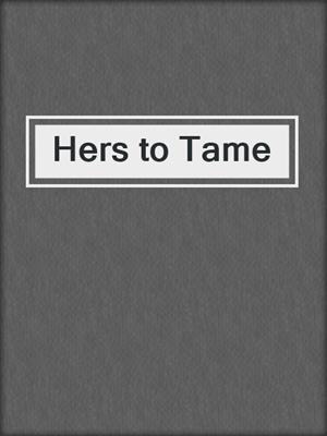 cover image of Hers to Tame