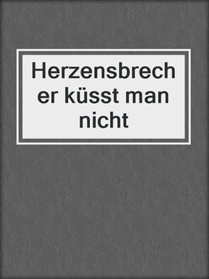 cover image of Herzensbrecher küsst man nicht