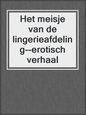 cover image of Het meisje van de lingerieafdeling--erotisch verhaal