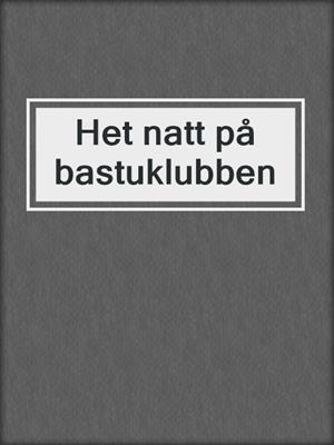 cover image of Het natt på bastuklubben